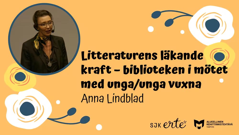 Anna Lindblad: Litteraturens läkande kraft – biblioteken i mötet med unga/unga vuxna.